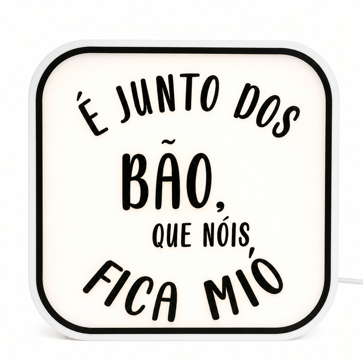 Luminária LED Decorativa “É Junto dos Bão”